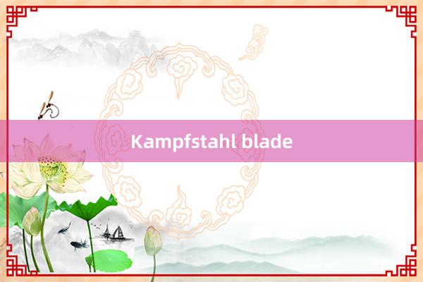 Kampfstahl blade