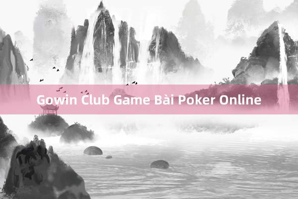 Gowin Club Game Bài Poker Online