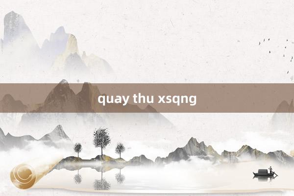 quay thu xsqng