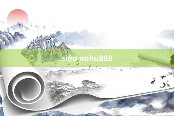 siêu nohu888