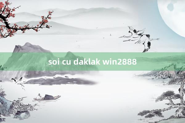 soi cu daklak win2888