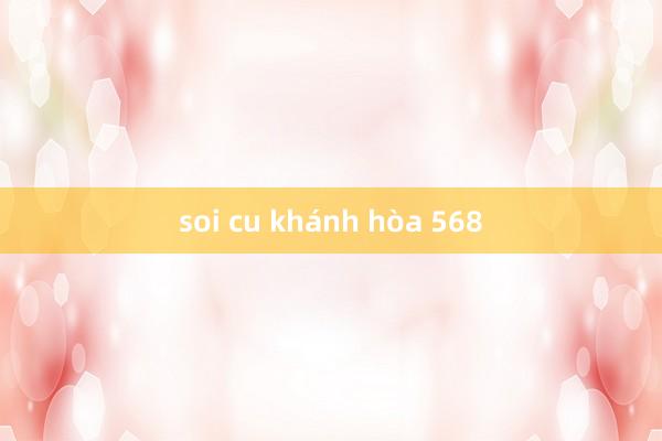 soi cu khánh hòa 568