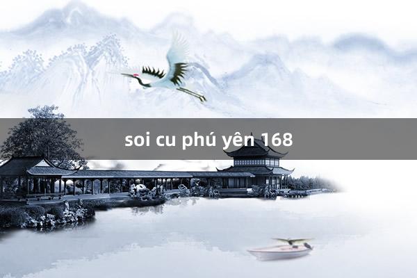 soi cu phú yên 168