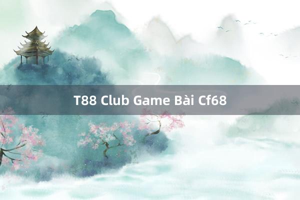 T88 Club Game Bài Cf68