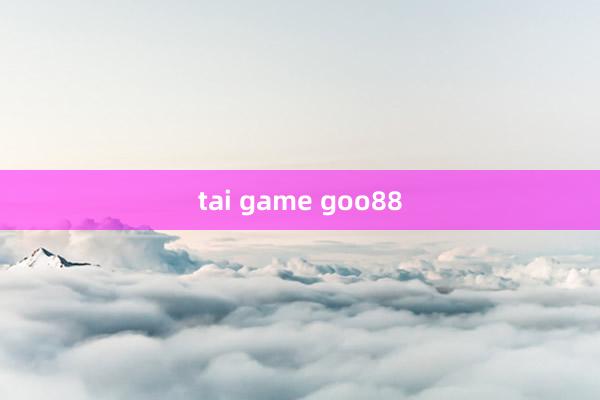 tai game goo88