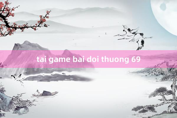 tai game bai doi thuong 69