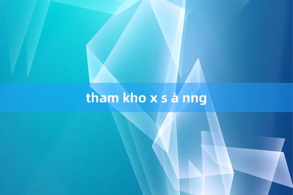 tham kho x s à nng