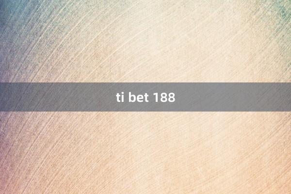 ti bet 188