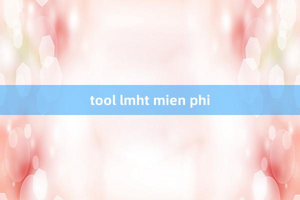 tool lmht mien phi