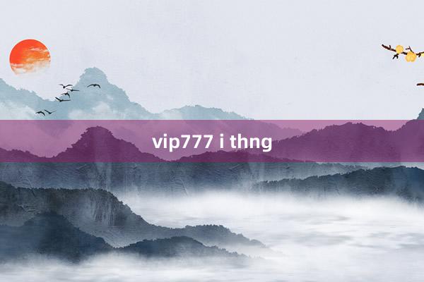 vip777 i thng