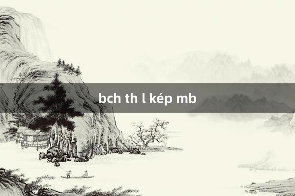 bch th l kép mb