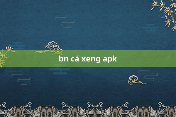 bn cá xeng apk