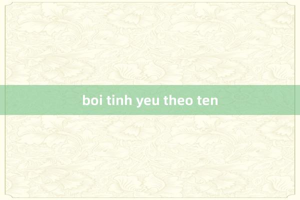 boi tinh yeu theo ten