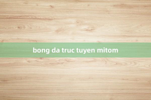 bong da truc tuyen mitom