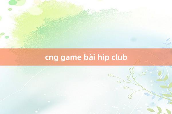 cng game bài hip club