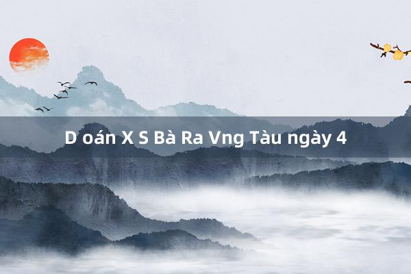 D oán X S Bà Ra Vng Tàu ngày 4