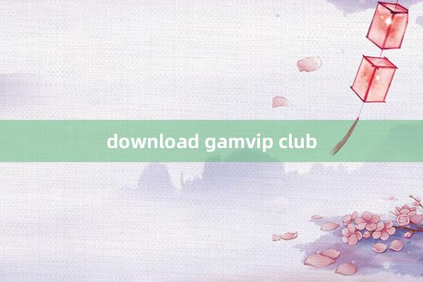 download gamvip club