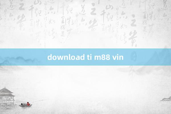 download ti m88 vin