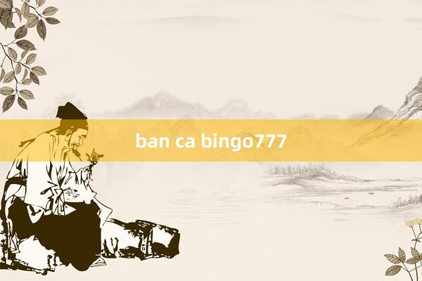 ban ca bingo777