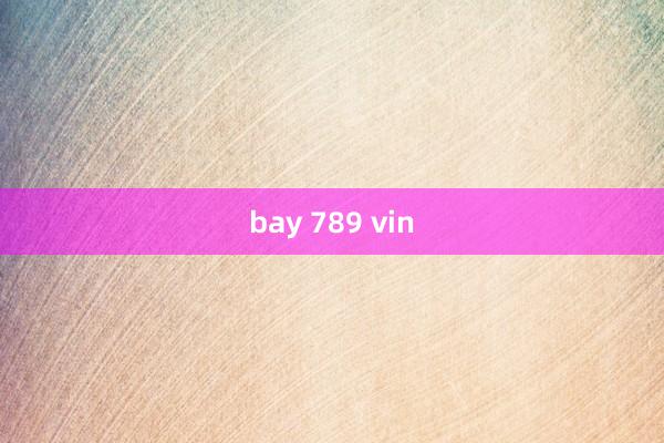 bay 789 vin