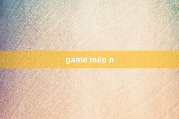 game mèo n