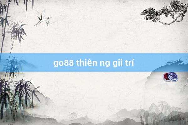 go88 thiên ng gii trí