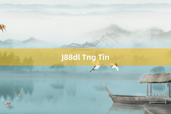 J88dl Tng Tin