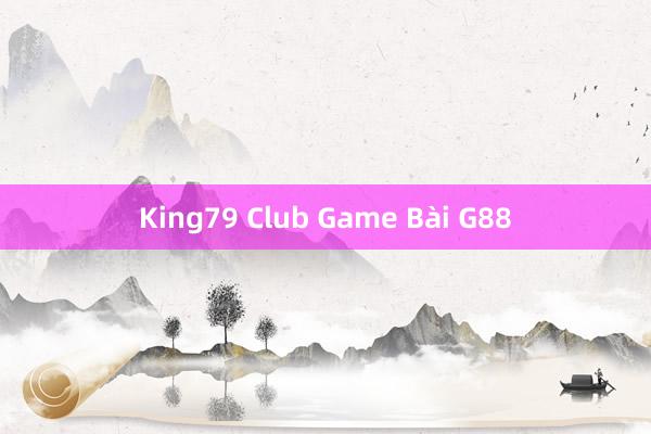 King79 Club Game Bài G88