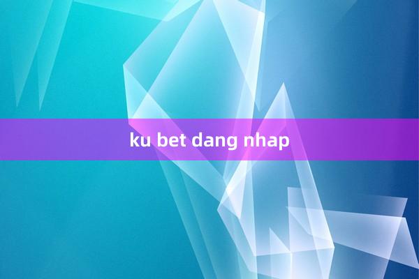 ku bet dang nhap