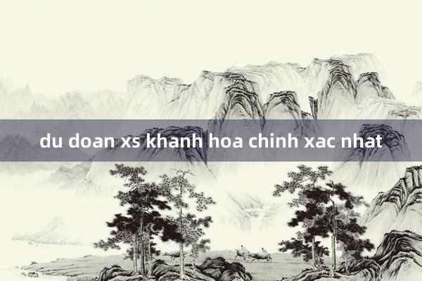 du doan xs khanh hoa chinh xac nhat