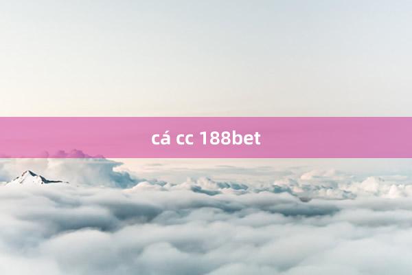 cá cc 188bet