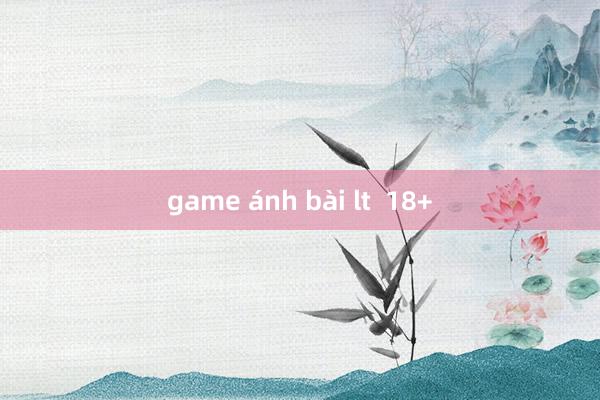 game ánh bài lt  18+