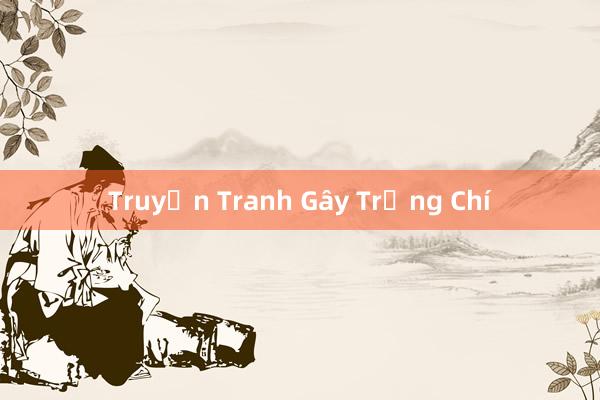 Truyện Tranh Gây Trạng Chí