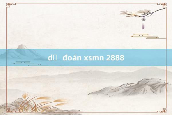 dự đoán xsmn 2888