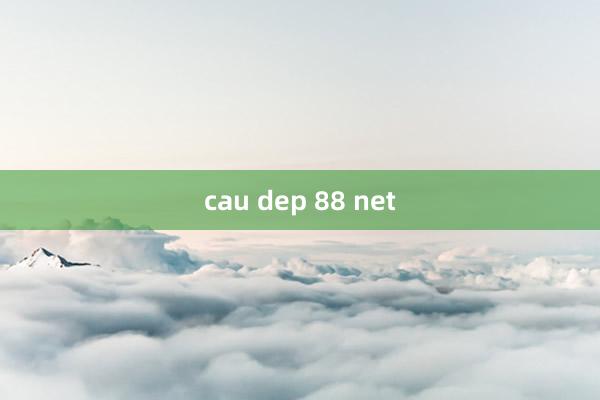 cau dep 88 net