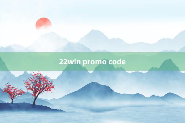 22win promo code