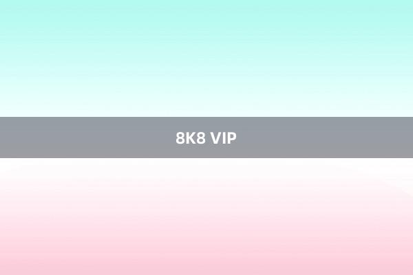 8K8 VIP